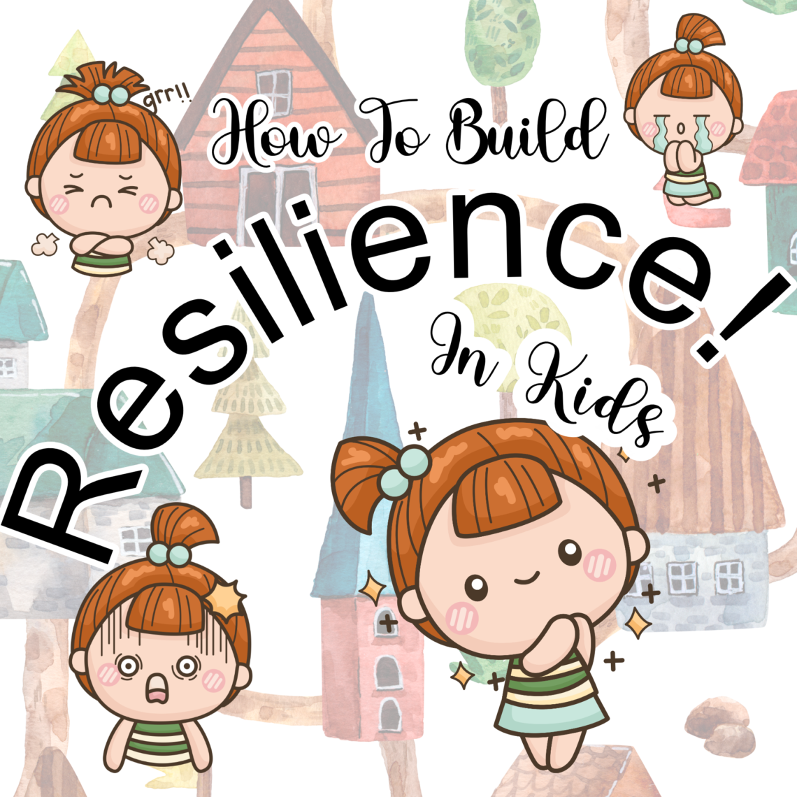 pictures of girl with light brown hair, diagram shows girl and the heading how to build resilience in children