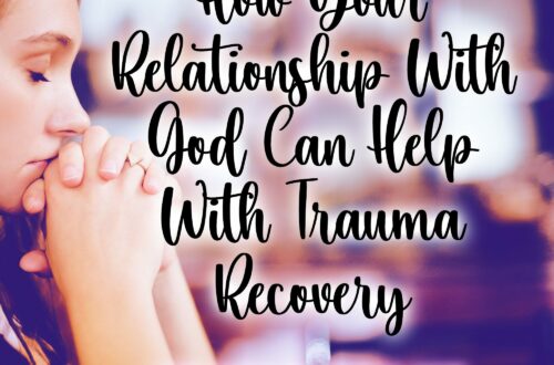 picture shows a woman praying with text overlay explaining the post title, 'how your relationship with god can help with trauma recovery'